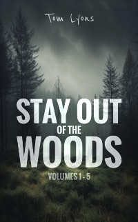 Cover Stay Out of the Woods: Volumes 1-5