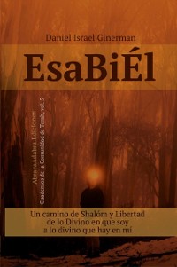 Cover EsaBiEl: Un camino de Shalom y Libertad, de lo Divino en que soy a lo divino que hay en mi