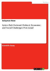 Cover Syria’s Path Forward. Political, Economic, and Social Challenges Post-Assad