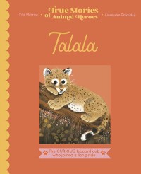 Cover Talala : The curious leopard cub who joined a lion pride