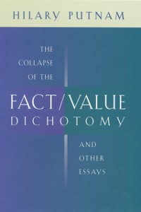 Cover Collapse of the Fact/Value Dichotomy and Other Essays