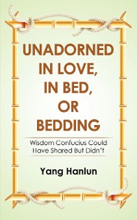 Cover Unadorned in Love, in Bed, or Bedding