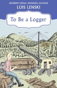 Cover To Be a Logger