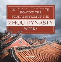 Cover How Did the Feudal System of the Zhou Dynasty Work? | Story of Civilization Grade 5 | Children's Government Books