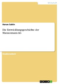 Cover Die Entwicklungsgeschichte der Mannesmann AG