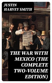 Cover The War with Mexico (The Complete Two-Volume Edition)