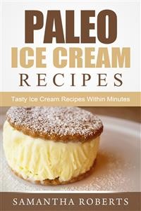 Cover Paleo Ice Cream Recipes: Tasty Ice Cream Recipes Within Minutes