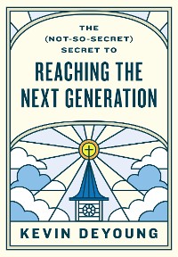 Cover The (Not-So-Secret) Secret to Reaching the Next Generation