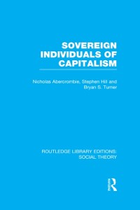 Cover Sovereign Individuals of Capitalism (RLE Social Theory)