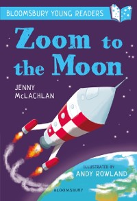 Cover Zoom to the Moon: A Bloomsbury Young Reader
