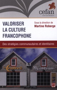 Cover Valoriser la culture francophone : Des stratégies communautaires et identitaires