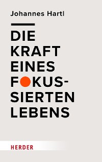 Cover Die Kraft eines fokussierten Lebens