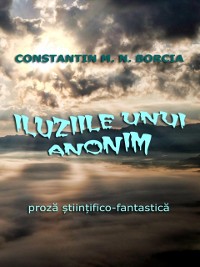 Cover Iluziile unui anonim - Proza stiintifico-fantastica