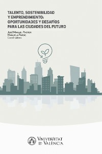 Cover Talento, sostenibilidad y emprendimiento: oportunidades y desafíos para las ciudades del futuro