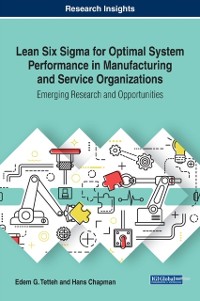 Cover Lean Six Sigma for Optimal System Performance in Manufacturing and Service Organizations: Emerging Research and Opportunities