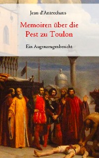 Cover Memoiren über die Pest zu Toulon - Ein Augenzeugenbericht
