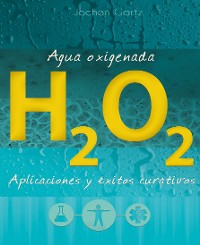 Cover Agua oxigenada: aplicaciones y éxitos curativos