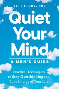 Cover Quiet Your Mind: A Men's Guide