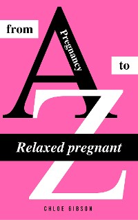 Cover Relaxed pregnant from A to Z