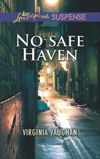 Cover No Safe Haven (Mills & Boon Love Inspired Suspense)