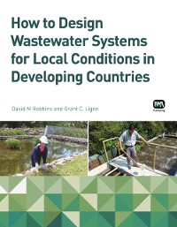 Cover How to Design Wastewater Systems for Local Conditions in Developing Countries
