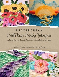 Cover Buttercream Palette Knife Painting Techniques - A Comprehensive Guide Textured Art Using Buttercream Icing