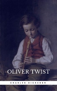 Cover OLIVER TWIST (Illustrated Edition): Including "The Life of Charles Dickens" & Criticism of the Work