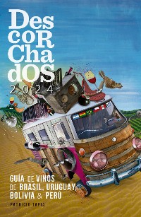 Cover Descorchados 2024 Guía de vinos de Brasil, Uruguay, Bolivia & Perú