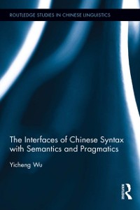 Cover Interfaces of Chinese Syntax with Semantics and Pragmatics