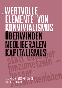 Cover "wertvolle Elemente" von Konvivialismus überwinden neoliberalen Kapitalismus