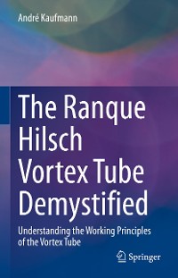 Cover The Ranque Hilsch Vortex Tube Demystified
