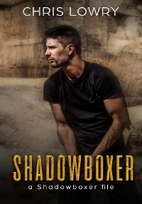 Cover The Shadowboxer Files - an action adventure thriller boxset