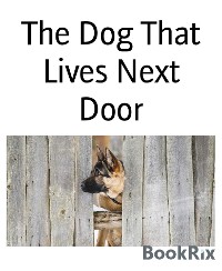 Cover The Dog That Lives Next Door