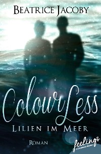 Cover ColourLess – Lilien im Meer