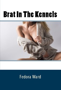 Cover Brat In The Kennels: Taboo Erotica