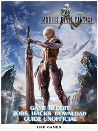 Cover Mobius Final Fantasy Game Reddit, Jobs, Hacks Download Guide Unofficial