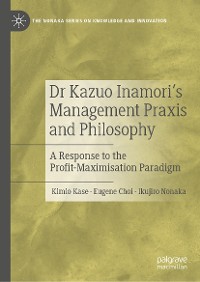 Cover Dr Kazuo Inamori’s Management  Praxis and Philosophy
