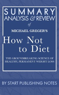 Cover Summary, Analysis, and Review of Michael Greger's How Not to Diet