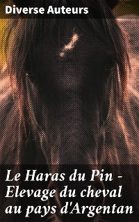 Cover Le Haras du Pin - Elevage du cheval au pays d'Argentan
