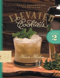 Cover Elevated Cocktails: Volume 2: Craft Bartending With Montanya Rum