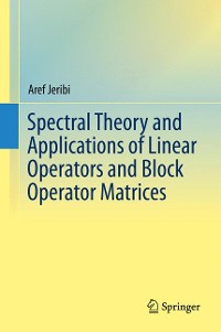 Cover Spectral Theory and Applications of Linear Operators and Block Operator Matrices