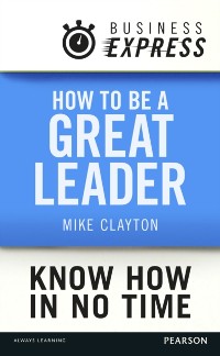Cover Business Express: How to be a great Leader