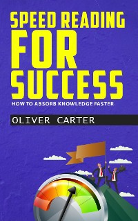 Cover Speed Reading for Success - How to Absorb Knowledge Faster