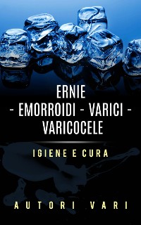 Cover Ernie – Emorroidi - Varici - Varicocele - Igiene e cura