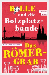Cover Bolle und die Bolzplatzbande: Das Römergrab
