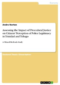 Cover Assessing the Impact of Procedural Justice on Citizens' Perception of Police Legitimacy in Trinidad and Tobago