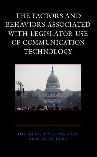 Cover Factors and Behaviors Associated with Legislator Use of Communication Technology