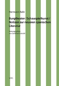 Cover Hermann Bahr / Burgtheater/ Schauspielkunst/ Notizen zur neueren spanischen Literatur