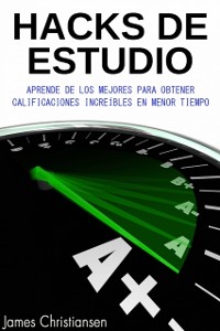 Cover Hacks de Estudio: Aprende De Los Mejores Para Obtener Calificaciones Increíbles En Menor Tiempo