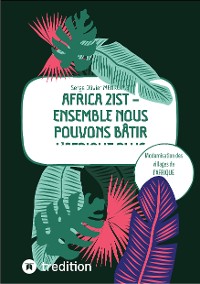 Cover AFRICA 21ST - Ensemble nous pouvons bâtir l'Afrique plus grande